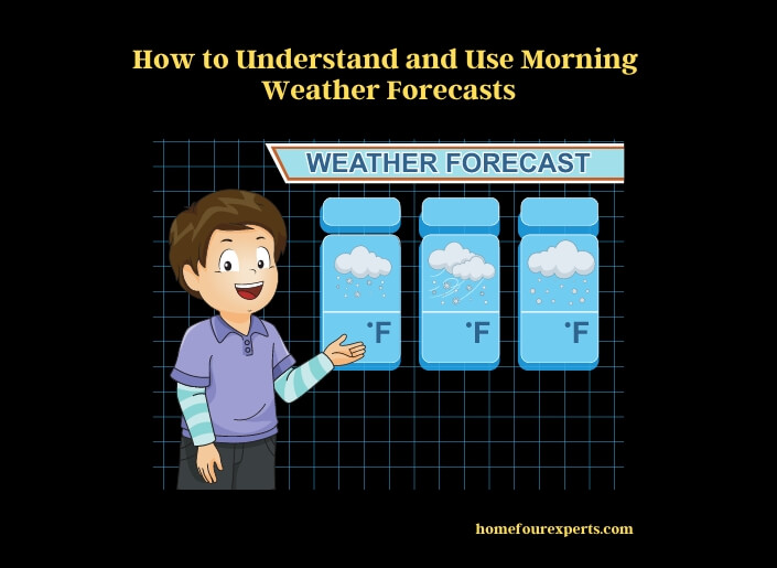 how to understand and use morning weather forecasts